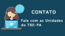 Solicitação de  Contato com as Unidades Administrativas do TRE-PA